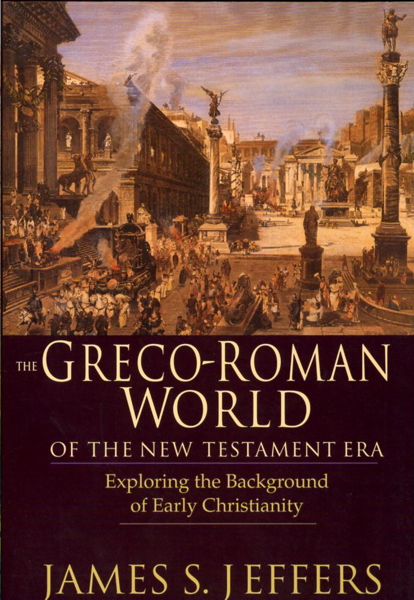  - The Greco-Roman World of the NT era James Jeffers